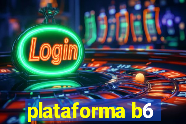 plataforma b6